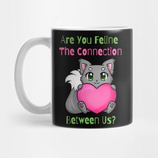 Flirty Cat, Are You Feline The Connection Between Us? Mug